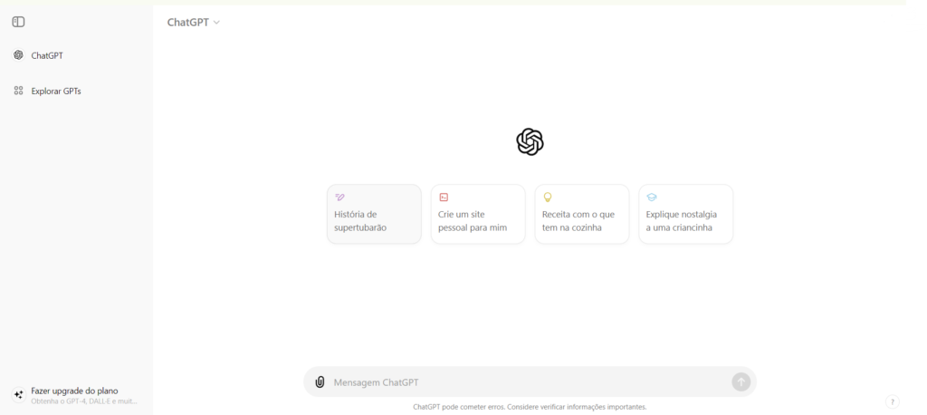 A imagem mostra a interface principal do ChatGPT em português. No lado esquerdo, há um menu com duas opções: "ChatGPT" e "Explorar GPTs". No centro da tela, há quatro cartões com as seguintes opções:

História de supertubarão
Crie um site pessoal para mim
Receita com o que tem na cozinha
Explique nostalgia a uma criancinha
No canto inferior esquerdo, há um botão para fazer upgrade do plano, e na parte inferior central, um campo de entrada para digitar mensagens para o ChatGPT.